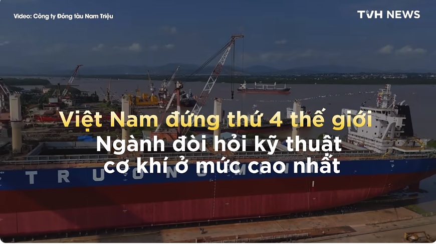 VIỆT NAM ĐỨNG THỨ 4 THẾ GIỚI TRONG NGÀNH ĐÓNG TÀU: HỘI NGHỊ LIÊN HỢP QUỐC CŨNG PHẢI BẤT NGỜ