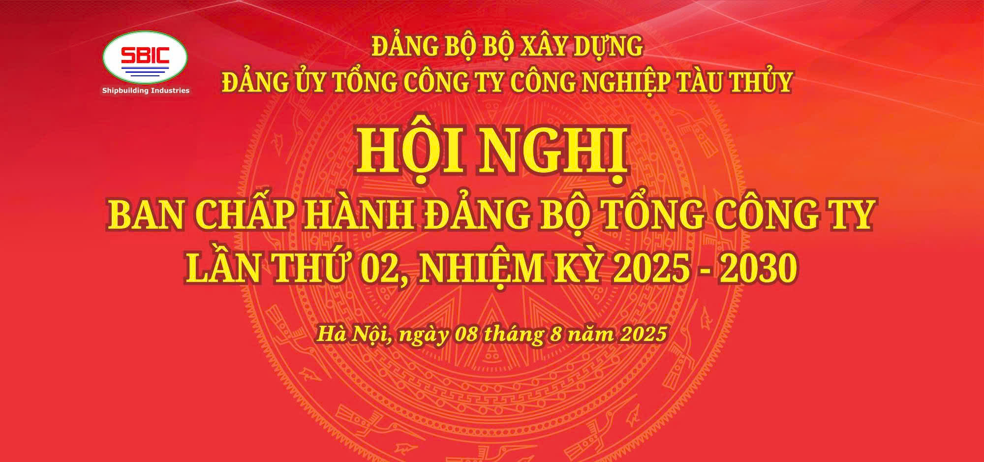 HỘI NGHỊ BAN CHẤP HÀNH ĐẢNG BỘ TỔNG CÔNG TY CÔNG NGHIỆP TÀU THỦY LẦN THỨ 02  – NHIỆM KỲ 2025 -2030