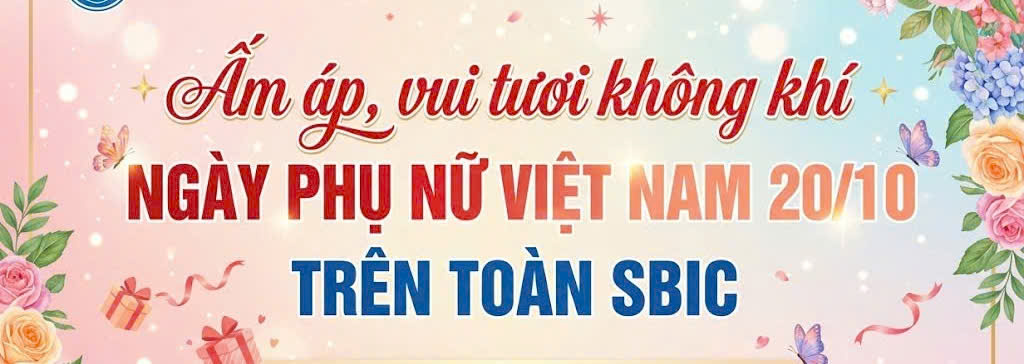 ẤM ÁP, VUI TƯƠI KHÔNG KHÍ NGÀY PHỤ NỮ VIỆT NAM 20/10 TRÊN TOÀN SBIC