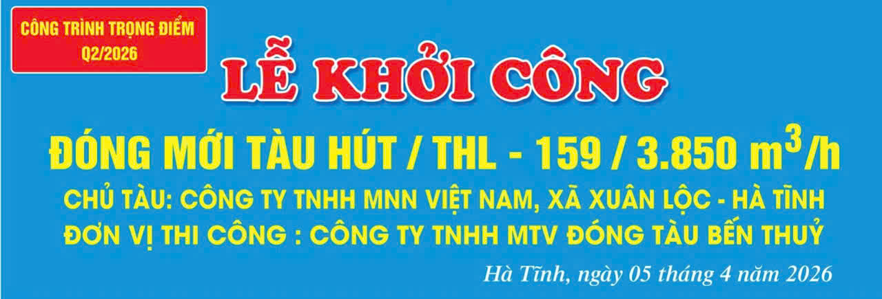 KHỞI CÔNG ĐÓNG MỚI TÀU HÚT THL-159: DẤU MỐC KHẲNG ĐỊNH NỘI LỰC VÀ TINH THẦN ĐOÀN KẾT CỦA TẬP THỂ CÔNG TY ĐÓNG TÀU BẾN THỦY