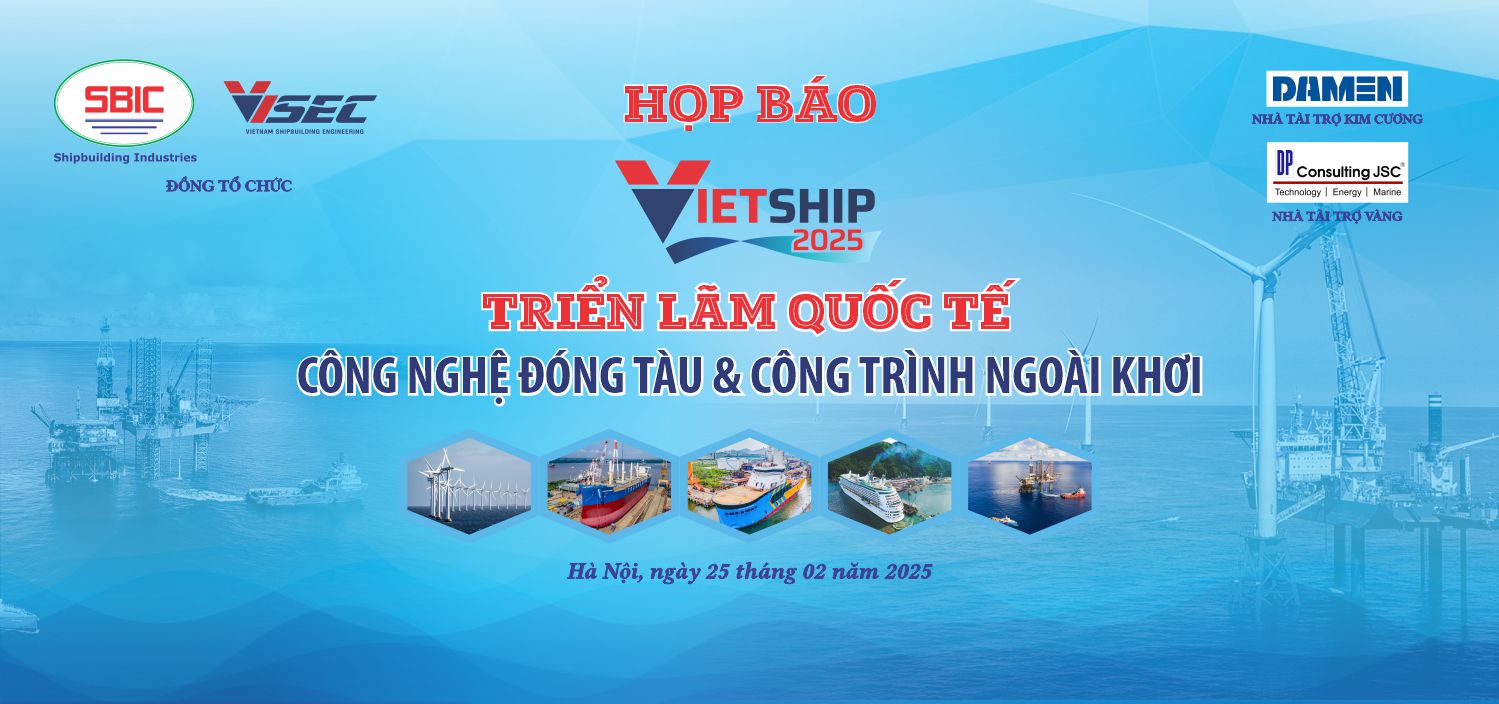 Vietship 2025: Cơ hội hợp tác phát triển bền vững công nghiệp đóng tàu, hàng hải